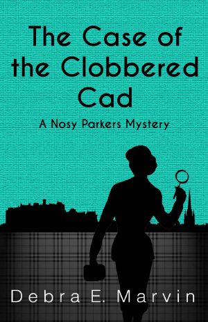 [Nosy Parkers Mysteries 02] • The Case of the Clobbered Cad (Nosy Parkers Mysteries Book 2)